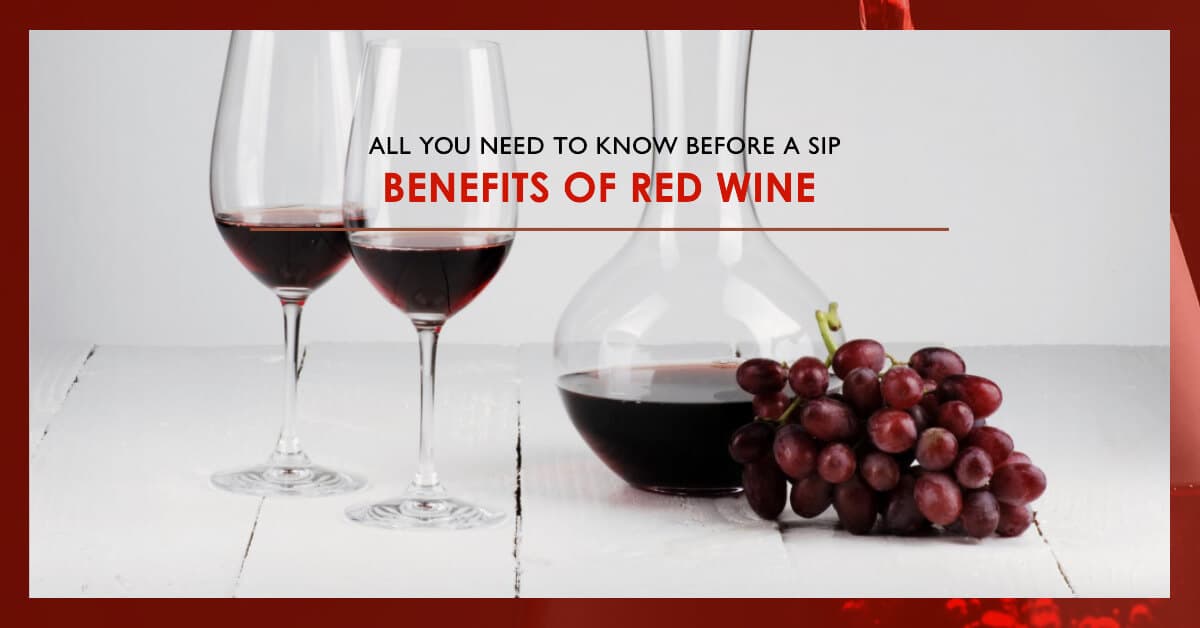 Benefits of Red Wine: All You Need To Know Before a Sip