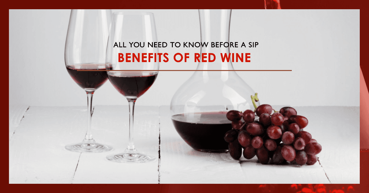 Benefits of Red Wine: All You Need To Know Before a Sip