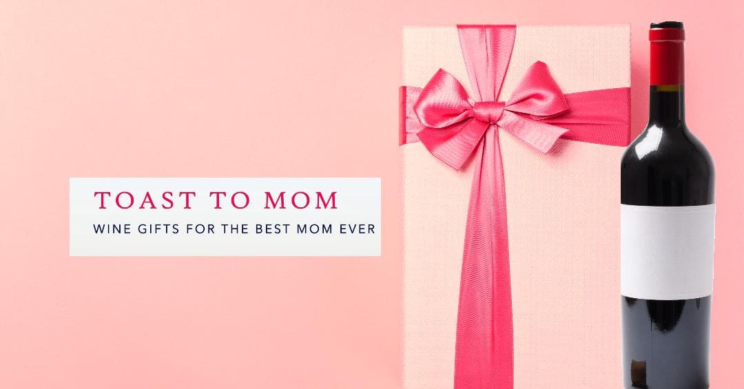 Wine Gift Ideas for Mom: To Heartfully Express Your Gratitude