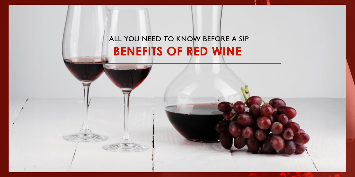 Benefits of Red Wine: All You Need To Know Before a Sip Benefits of Red Wine: All You Need To Know Before a Sip