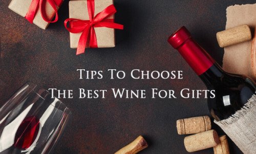 Tips to Choose the Best Wine for Gifts - Ultimate Wine Gift Guide